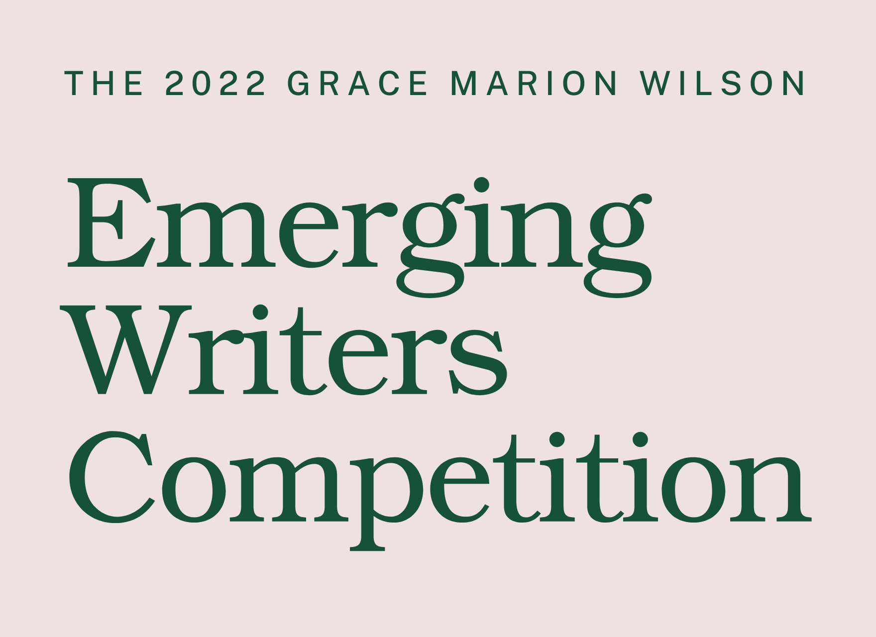 The 2022 Grace Marion Wilson Emerging Writers Competition