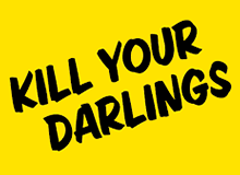 Submissions Open: Kill Your Darlings