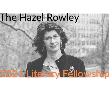 The 2021 Hazel Rowley Literary Fellowship Now Open for Applications