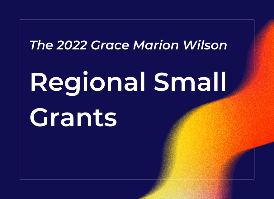 2022 Grace Marion Wilson Regional Small Grants