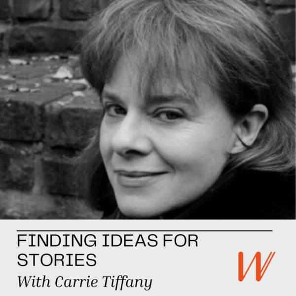 a black and white image of Carrie smiling softly to the camera. The text reads "Finding ideas for stories with Carrie Tiffany". There is a large orange W as a logo.