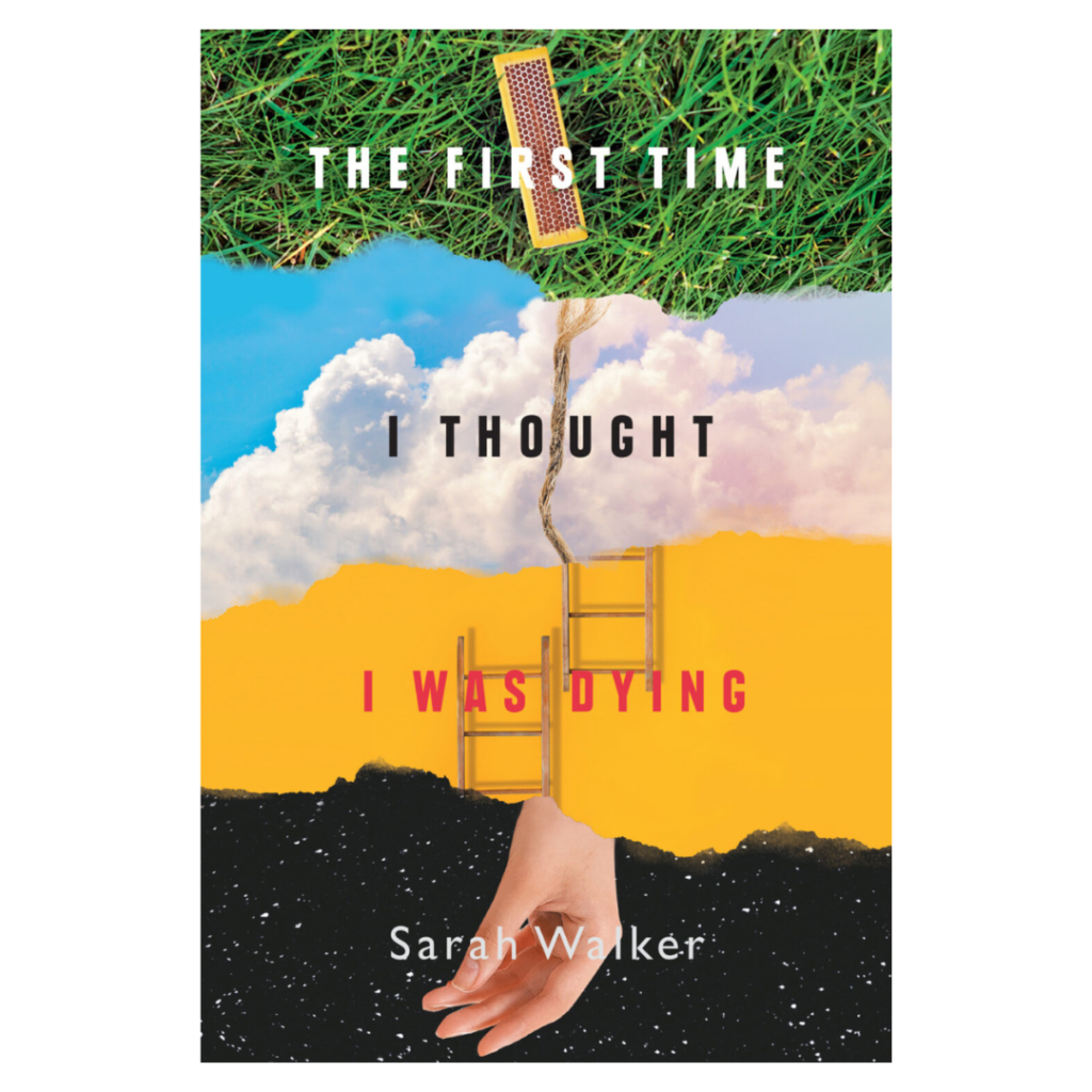 'The First Time I Thought I Was Dying' by Sarah Walker