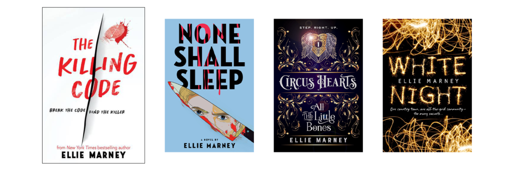 The covers of some of Ellie's books: The Killing Code, None Shall Sleep, Circus Hearts #1: All the Little Bones, and White Night.