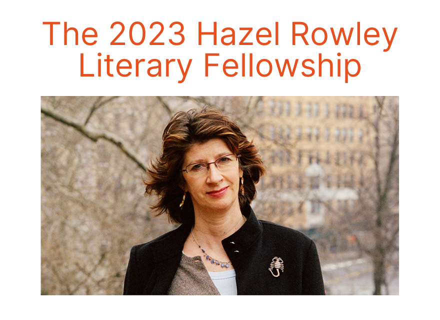 2023 Hazel Rowley Literary Fellowship